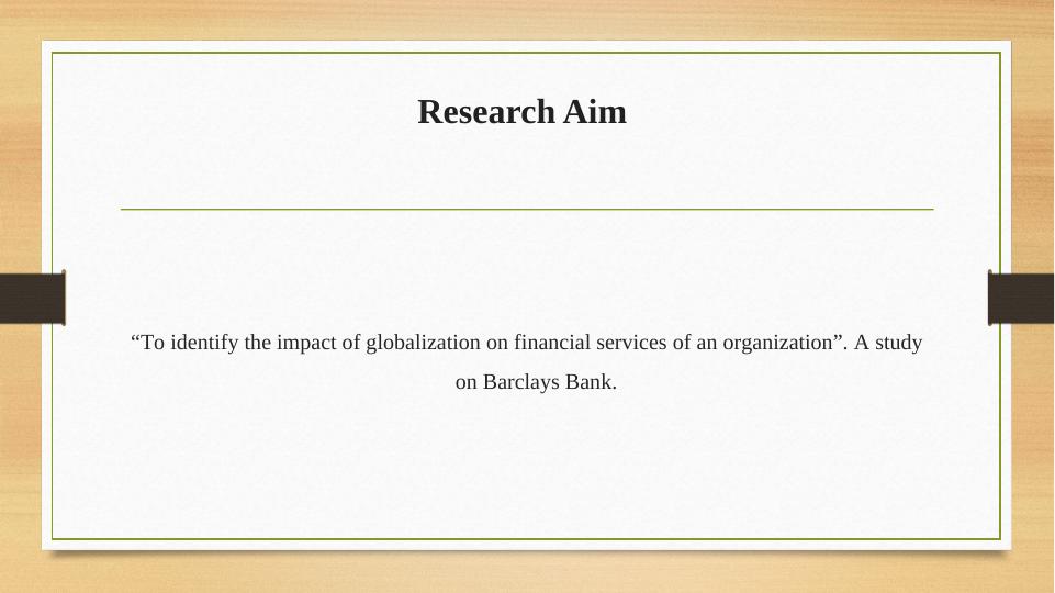 Impact of Globalization on Financial Services of Barclays Bank_4