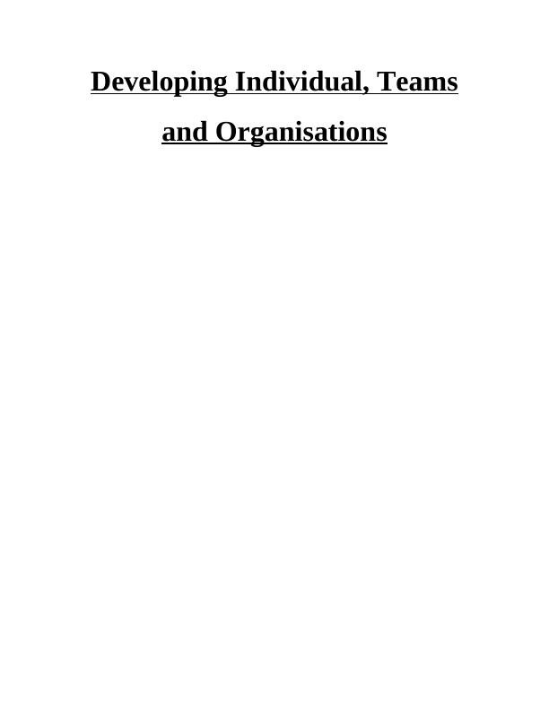 Developing Individual, Teams and Organisations_1