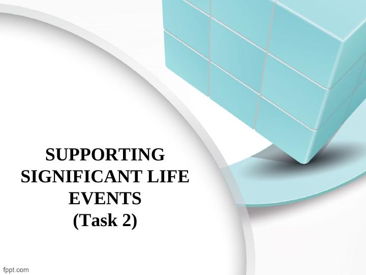 SUPPORTING SIGNIFICANT LIFE EVENTS (Task 2)._1