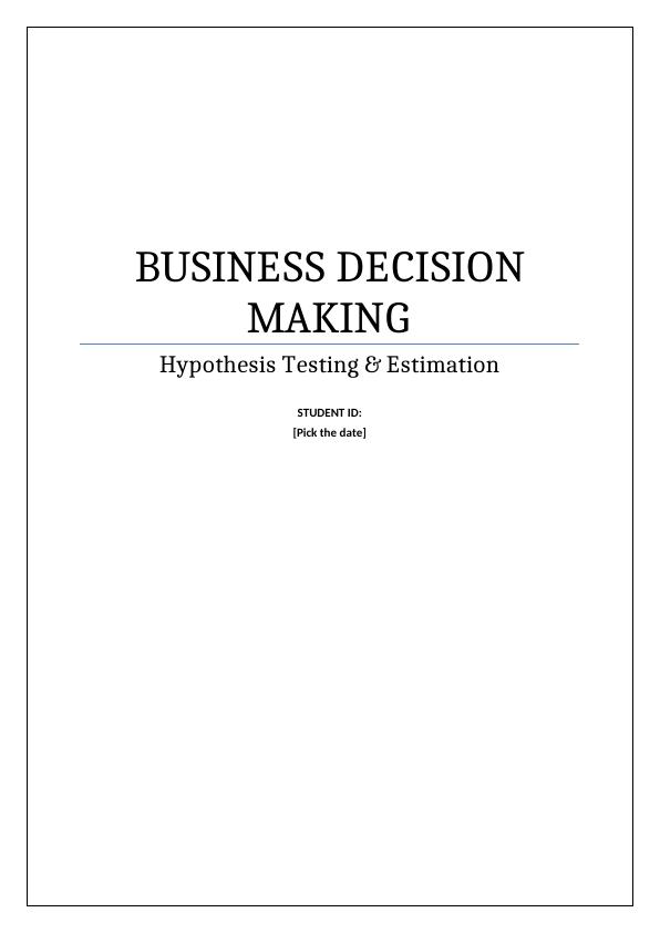 Business Decision Making  Hypothesis Testing & Estimation Assignment_1