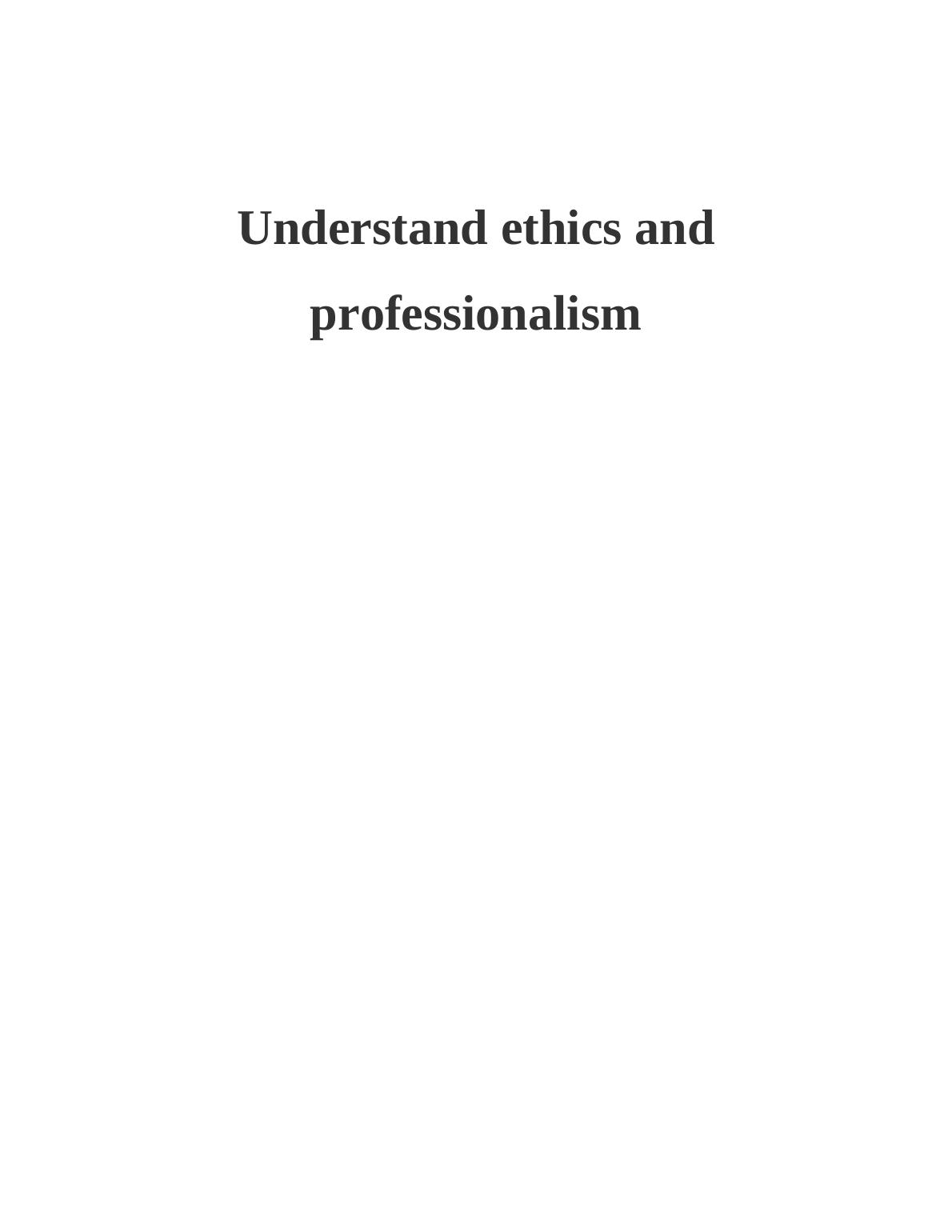 Understand Ethics and Professionalism_1