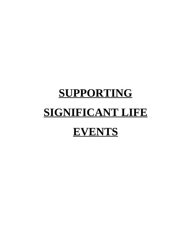 Sample About Supporting Significant Life Events - Assignment_1
