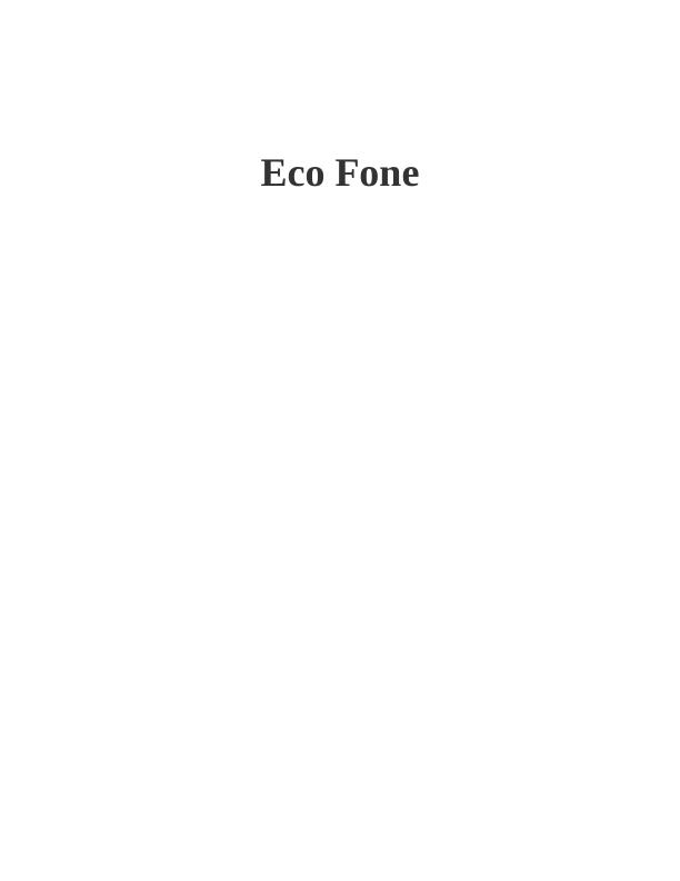 The company Eco-Fone Smartphones Assignment_1