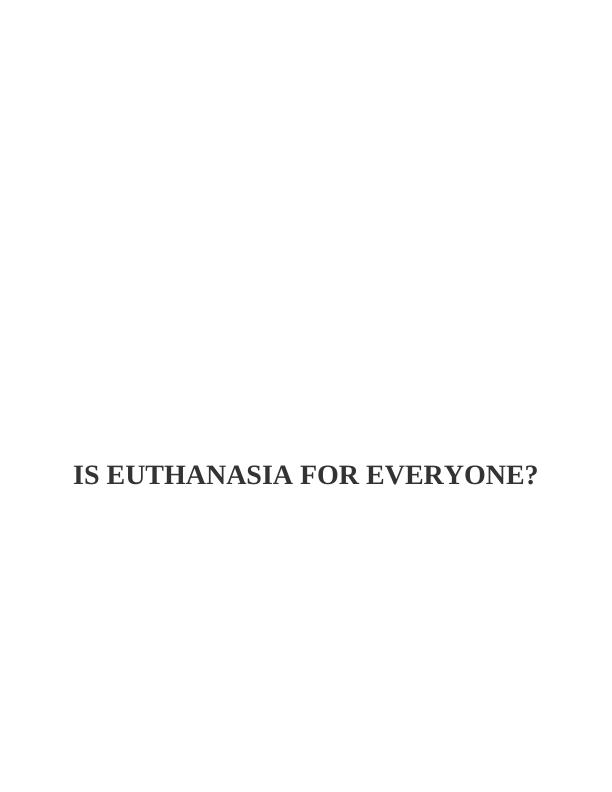 Is Euthanasia for Everyone Assignment_1