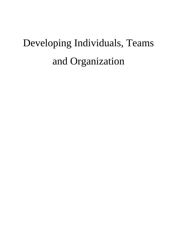 Developing Individuals, Teams and Organization Contents_1