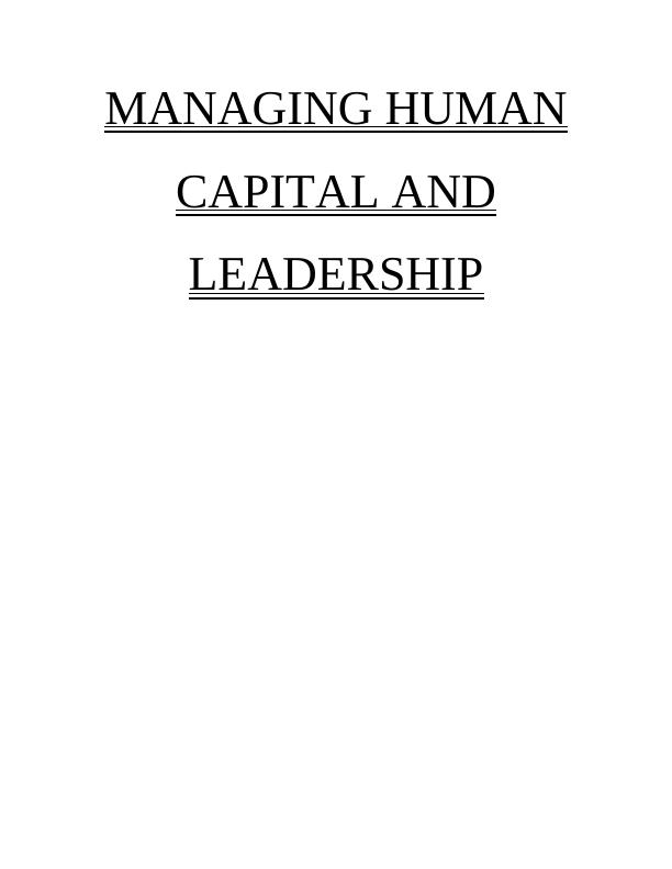 MANAGING HUMAN CAPITAL AND LEADERSHIP ABSTRACT 4 INTRODUCTION 1 LITERATURE REVIEW_1