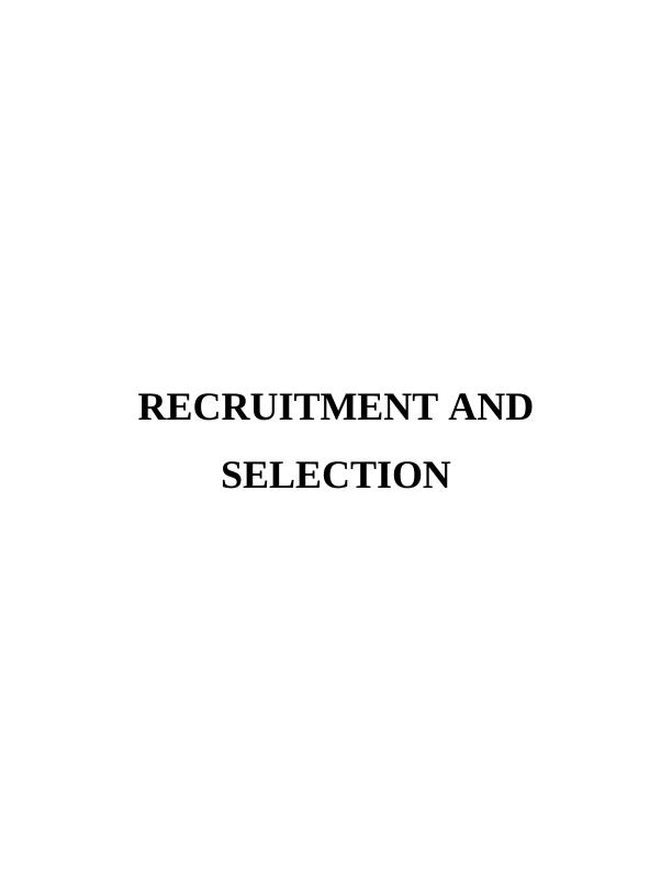 Recruitment and Selection: Importance, Process, and Impact on Individual Behavior_1