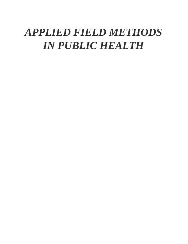 Applied Field Methods in Public Health Assignment_1