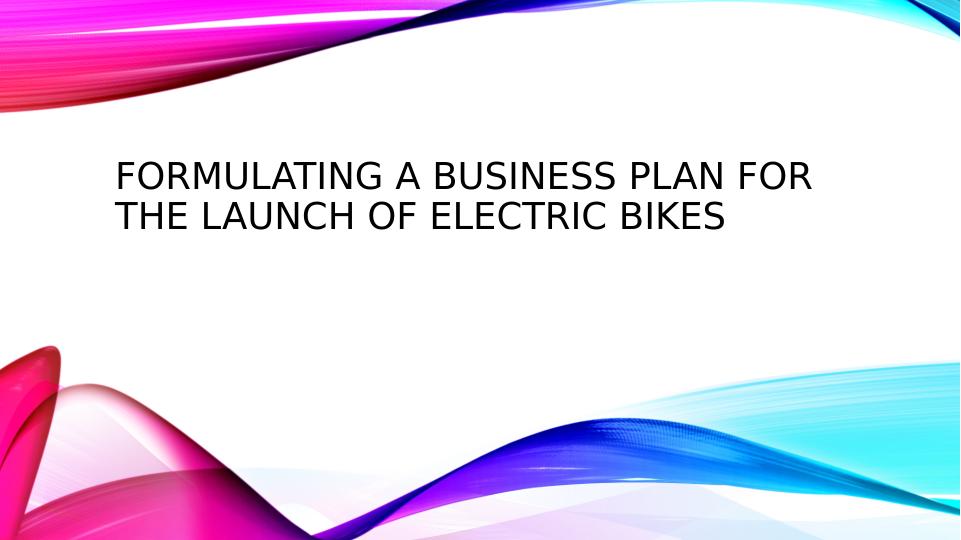 Formulating a Business Plan for the Launch of Electric Bikes PowerPoint Presentation 2022_1