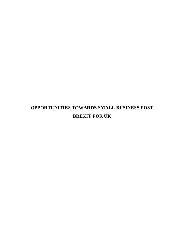 Optimisations to small business post BREXIT FOR UK Table of contents Introduction 3 Small scaled entrepreneurship_1