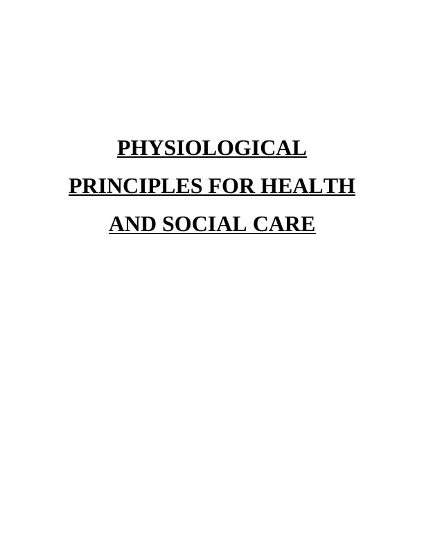 PHYSIOLOGICAL PRINCIPLES FOR HEALTH AND SOCIAL CARE TABLE OF CONTENTS_1