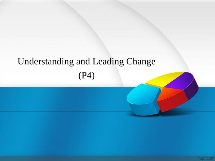 Understanding and Leading Change (P4)._1
