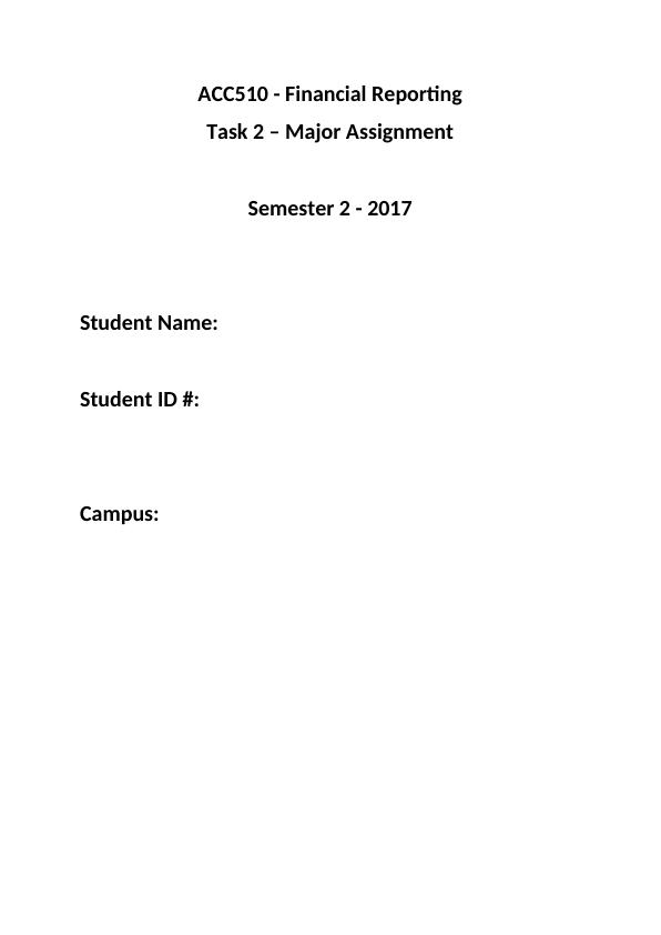 ACC510 - Financial Reporting Task 2 - Major Assignment Semester 2 - 2017 Student Name: Campus_1