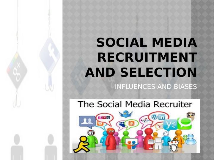Social Media Recruitment and Selection: Influences and Biases_1