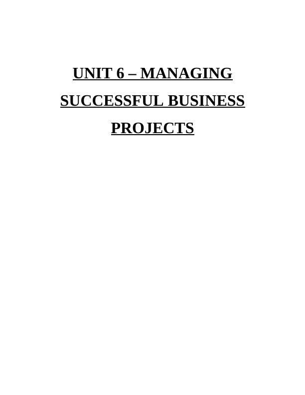 Unit 6 : Managing Successful Business Projects Assignment_1