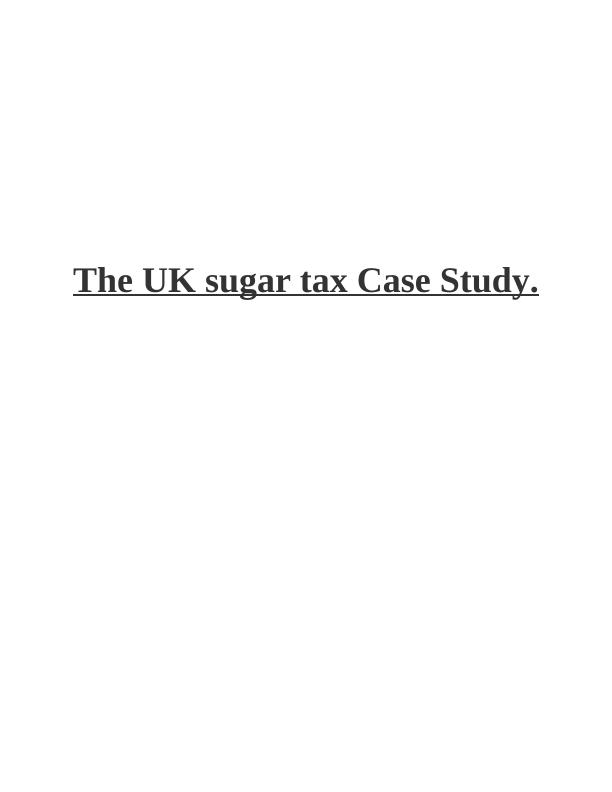 The UK sugar tax Case Study_1
