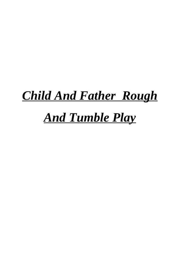 Child And Father Rough And Tumble Play  Assignment_1