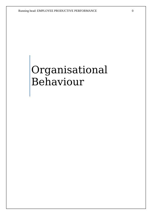 EMPLOYEE PRODUCTIVE PERFORMANCE Through Organisational Behaviour Theories_1