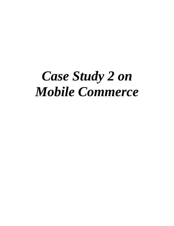 Case Study 2 on Mobile Commerce_1