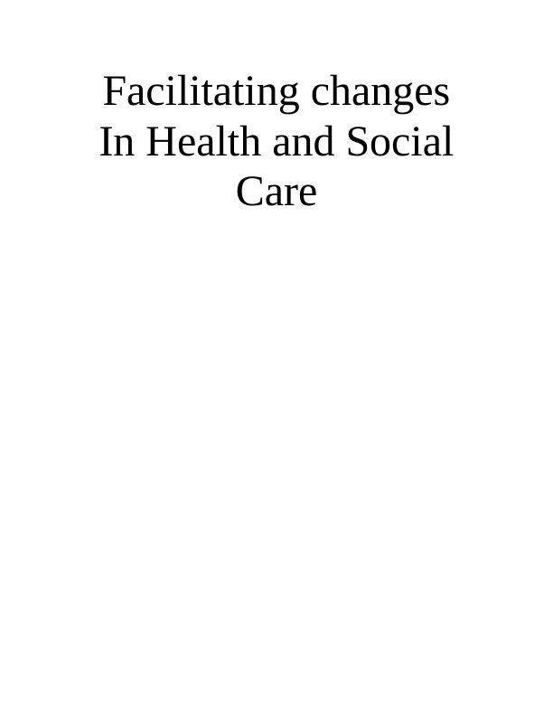 Facilitating Changes in Health and Social Care: Key Factors and Impact Analysis_1