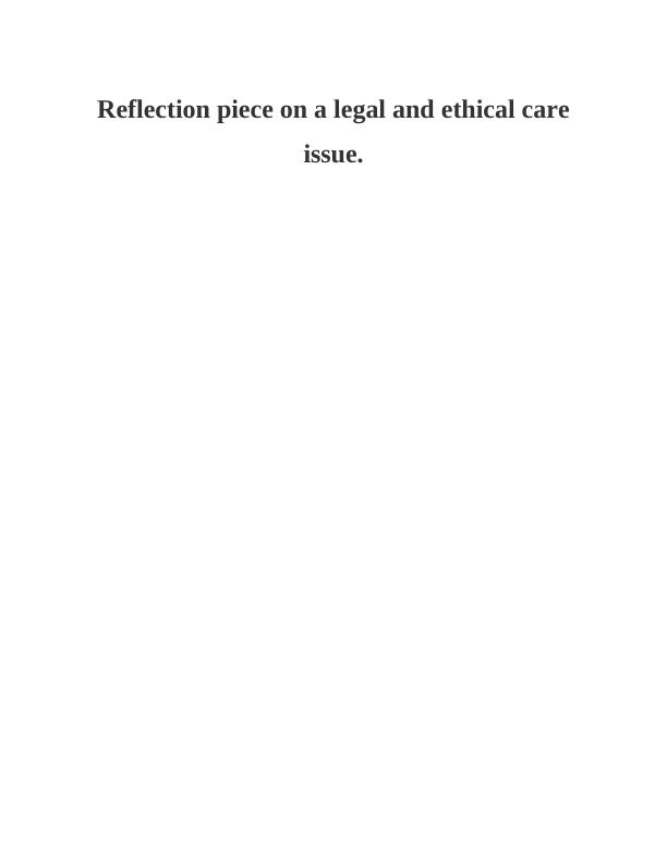 Reflection piece on a legal and ethical care issue This is post graduate work_1