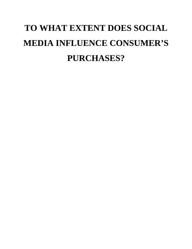 To What Extent Does Social Media Influence Consumer's Purchases_1