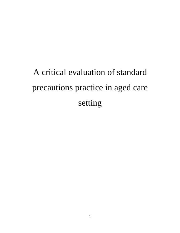 Critical Evaluation of Standard Precautions Practice in Aged Care Setting_1