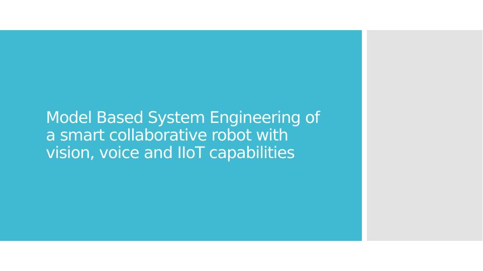 Model Based System Engineering of a Smart Collaborative Robot With Vision, Voice and Iot Capabilities | PPT_1