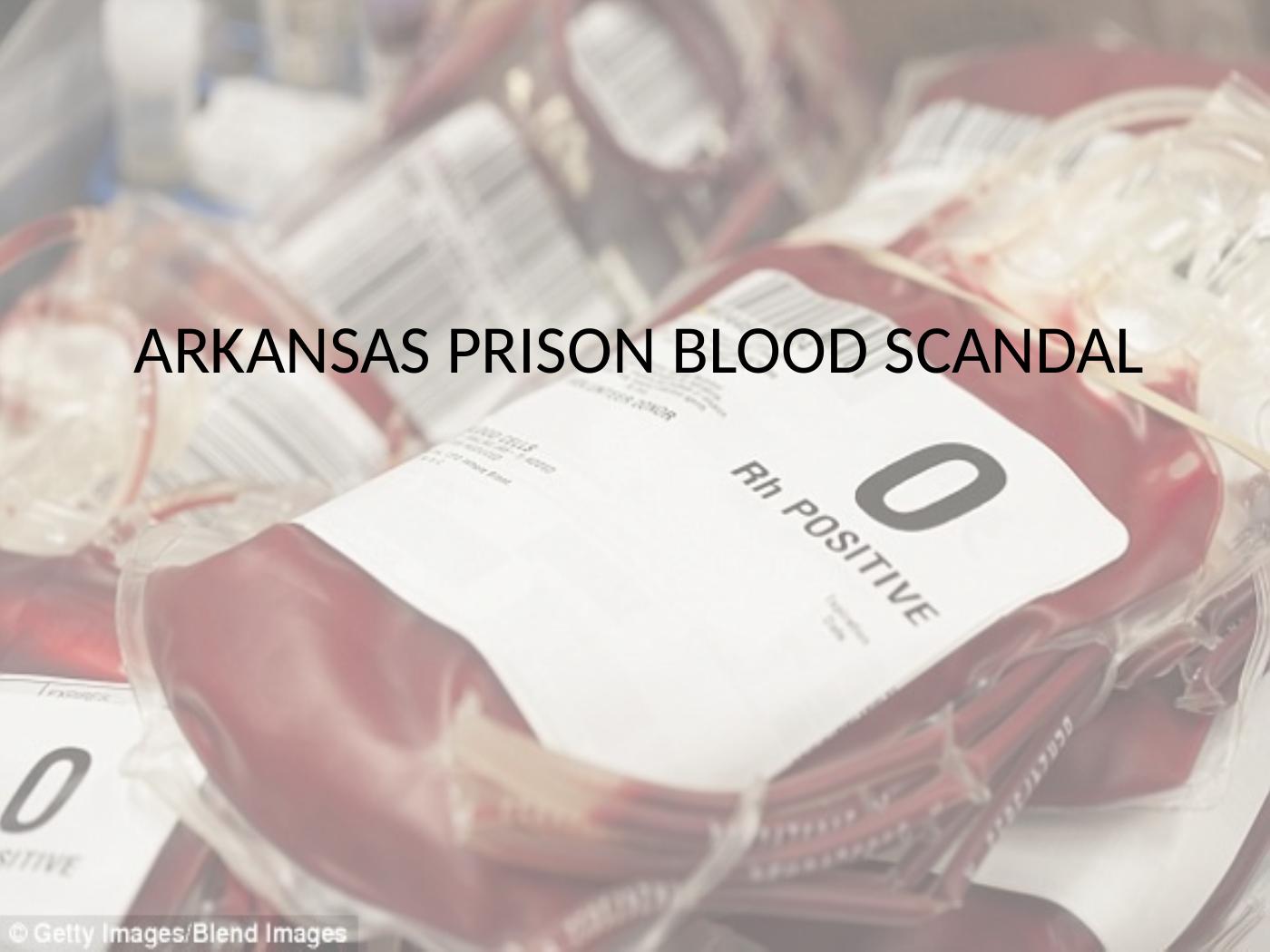 Arkansas Prison Blood Scandal PDF   07acd846a4bb4caab499708550647edc 