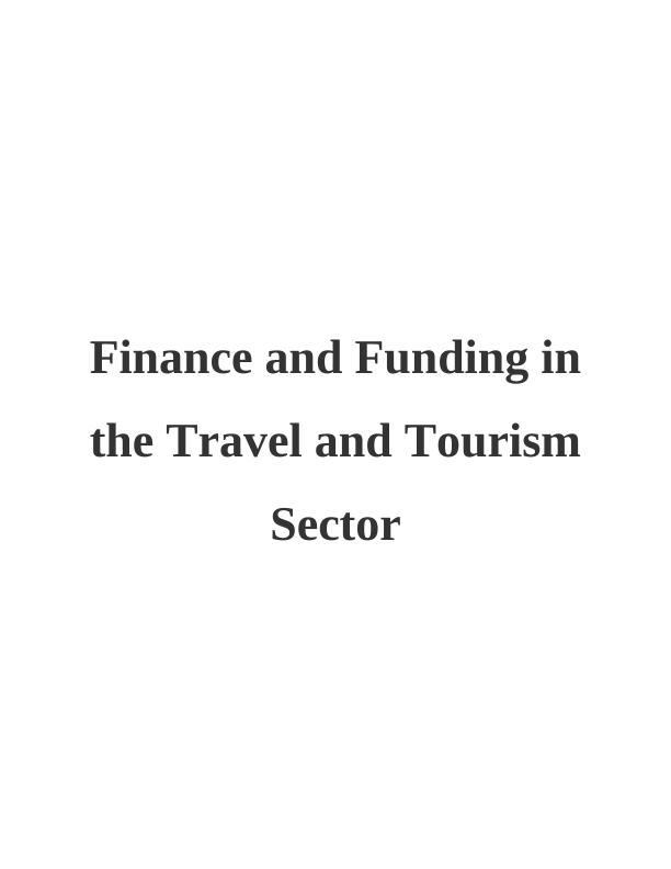 (Solved) Finance and Funding in Travel and Tourism Sector_1