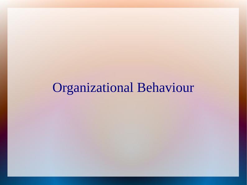 Organizational Behaviour: Nature of Groups and Group Behaviour_1