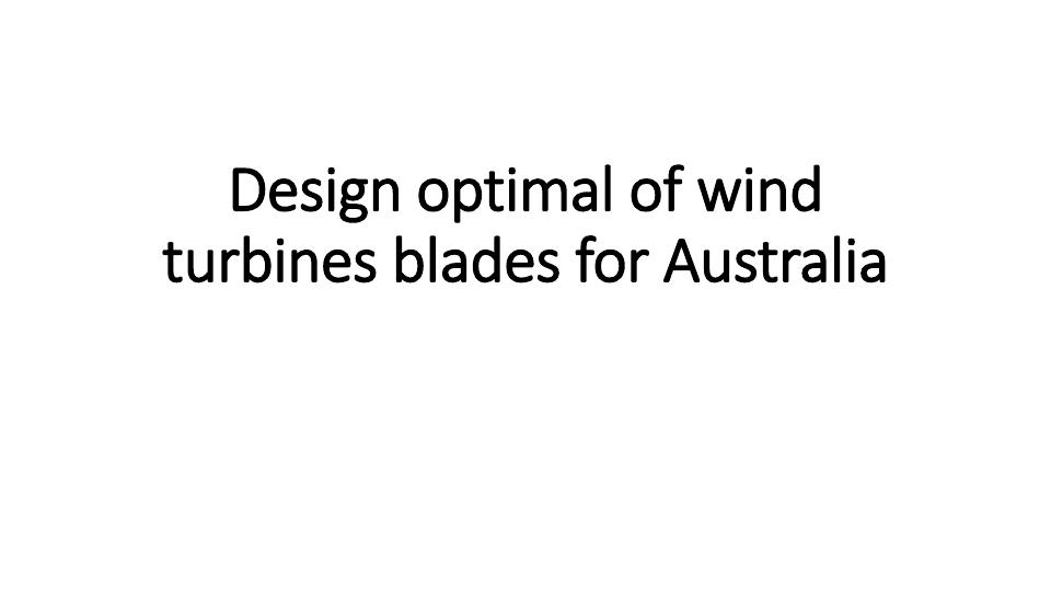 Optimal Wind Turbine Blades for Australia: A Comparison of Vertical and Horizontal Axis Turbines_1