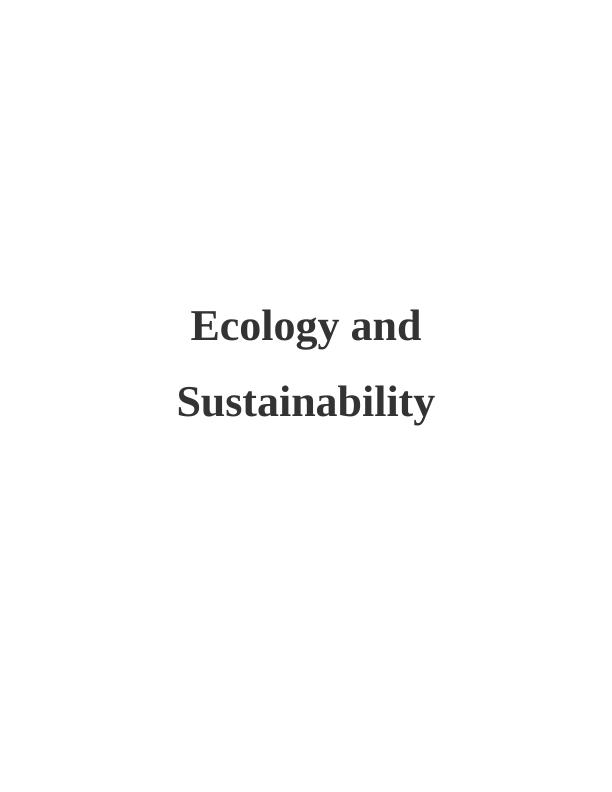 Ecology and Sustainability TABLE OF CONTENTS INTRODUCTION_1