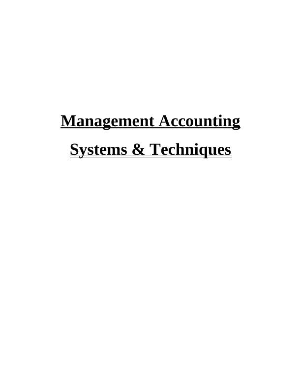 Management Accounting Systems & Techniques INTRODUCTION 1 TASK 11 P1 Management Accounting Systems & Techniques INTRODUCTION 1 TASK 11 P2 Management Accounting Systems & Techniques INTRODUCTION 4 D2 I_1