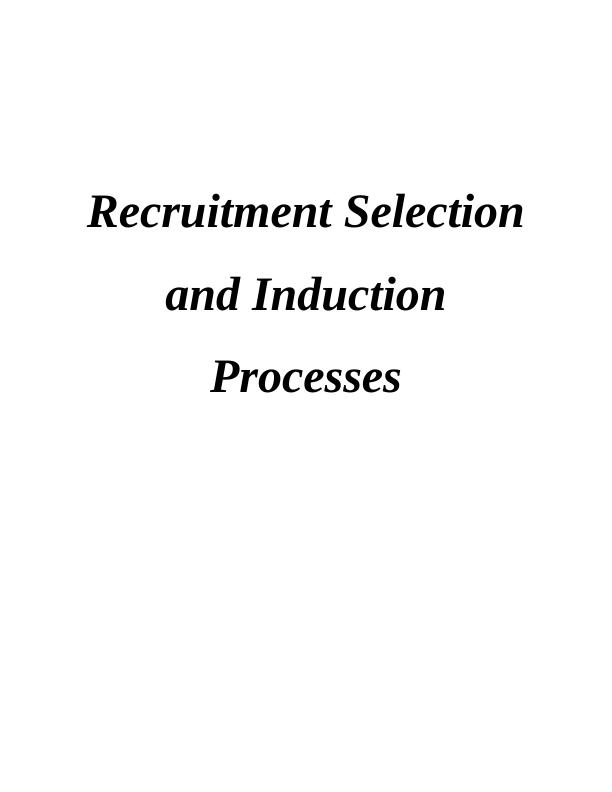 Recruitment Selection and Induction Processes_1