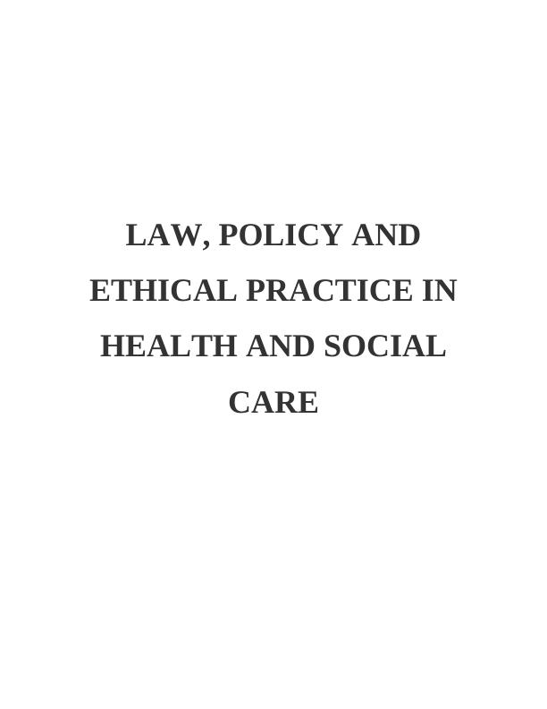 Law, Policy and Ethical Practice in Health and Social Care: Doc_1