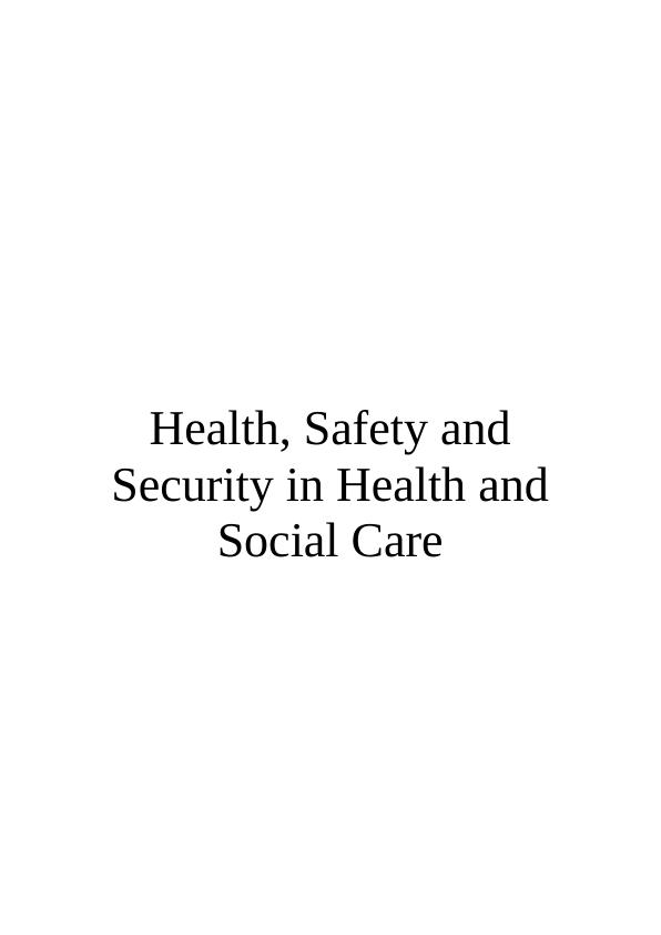 Health, Safety and Security in Health and Social Care Assignment_1