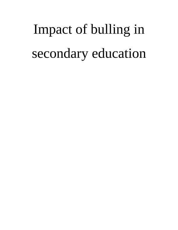 Impact of Bullying in Secondary Education : Assignment_1