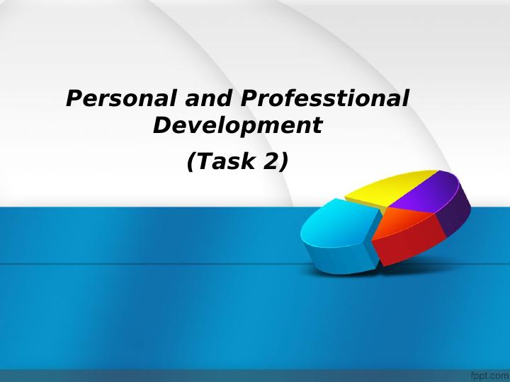 Personal and Professtional Development (Task 2).