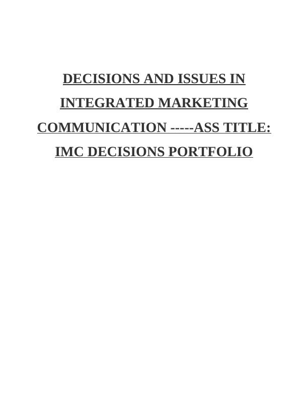 Decisions and Issues in Integrated Marketing Communication Assignment_1