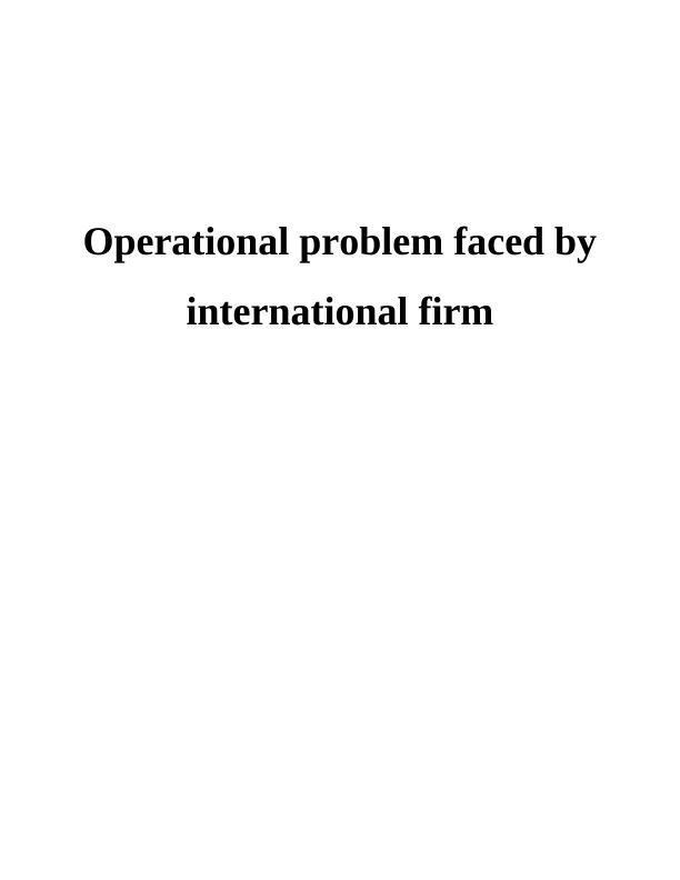 Operational Problem faced by International Firm : Report_1