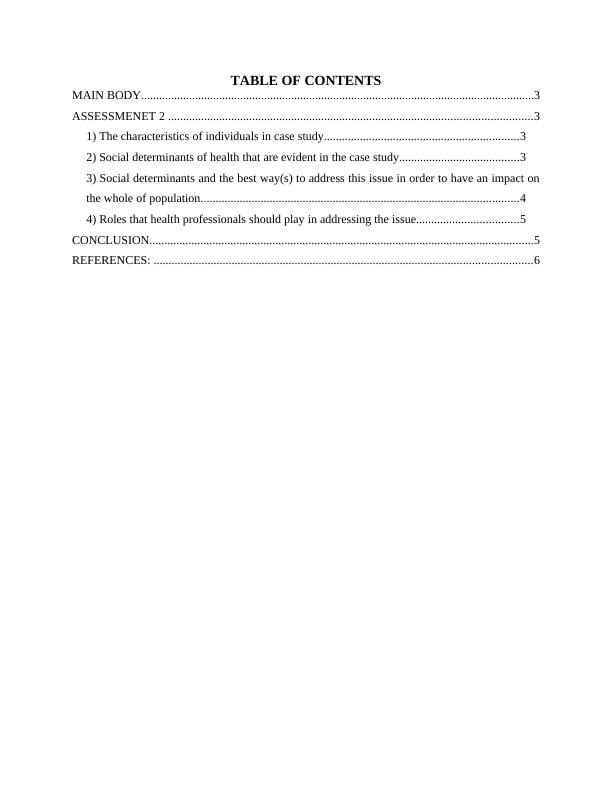 Social Determinants of Health and Health Care in Australia TABLE OF CONTENTS MAIN BODY 3 ASSESSMENET 2 3 1) Characteristics of Individuals in Case Study 3 2) Social Determinants of Health and Health C_2