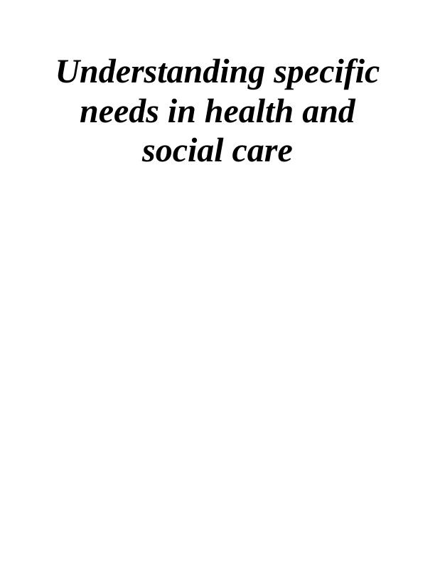 Understanding Specific Needs in Health and Social Care Assignment - NHS hospital East_1