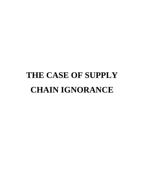 The Case of Supply Chain Ignorance Assignment_1