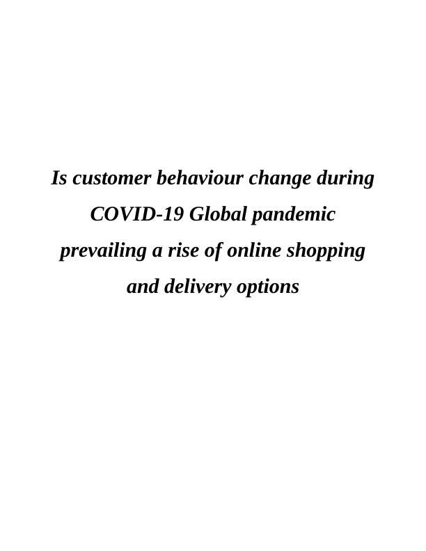 Is customer behaviour change during COVID-19 Global pandemic prevailing a rise of online shopping and delivery options_1