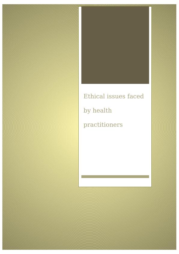Ethical Issues Faced by Health Practitioners | Report_1