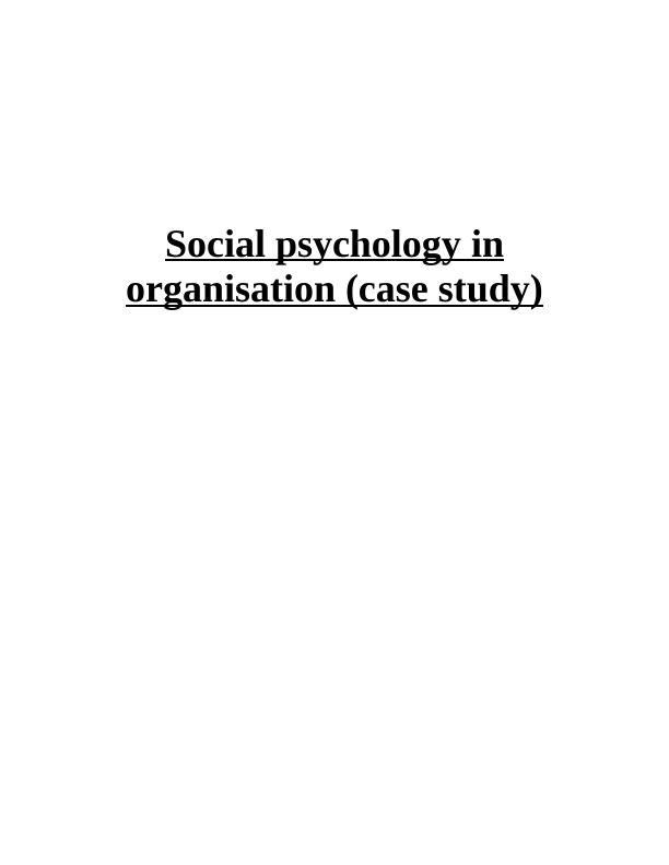 Social Psychology in Organisation: Case Study_1