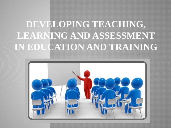 Developing Teaching, Learning and Assessment in Education and Training_1