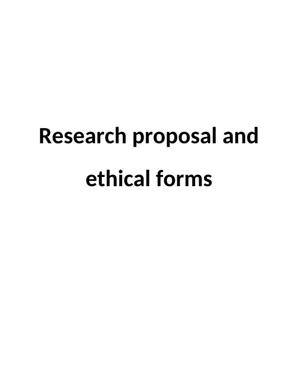 Research Proposal and Ethical Forms_1