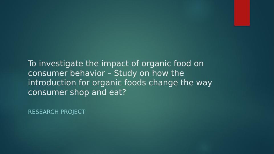 Impact of Organic Food on Consumer Behavior - Research Project_1